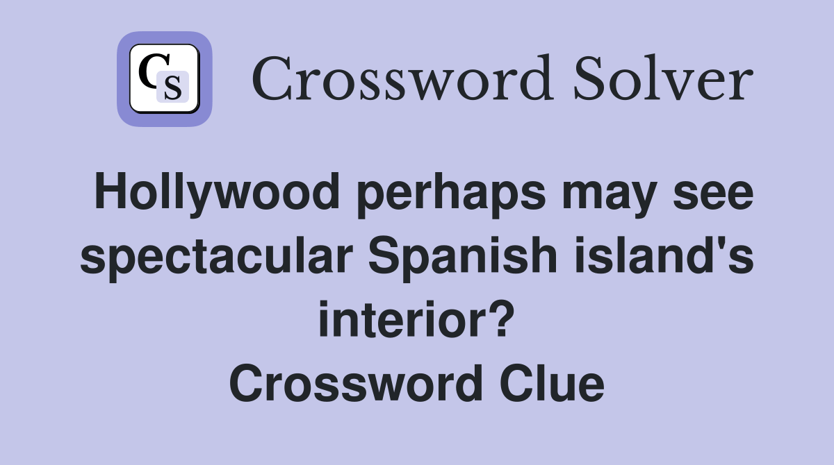 Hollywood perhaps may see spectacular Spanish island's interior